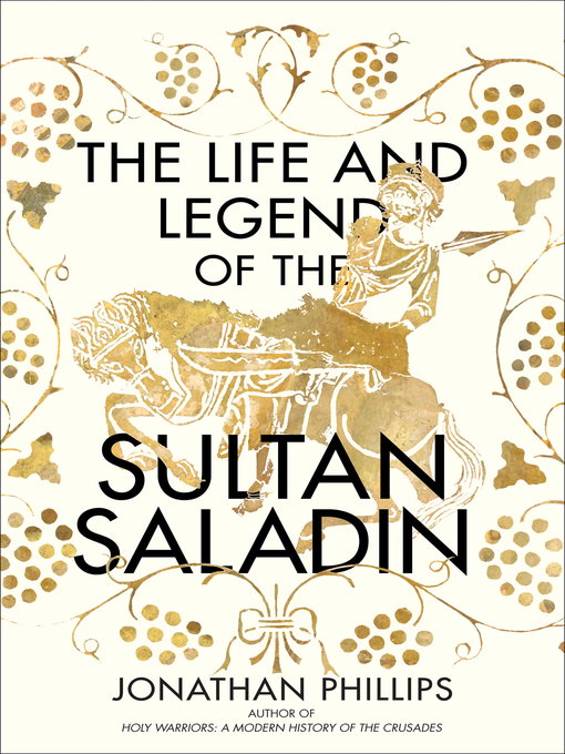 Title details for The Life and Legend of the Sultan Saladin by Jonathan Phillips - Available